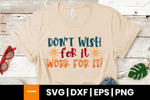 Review: Motivational Quote Don't Wish for It SVG