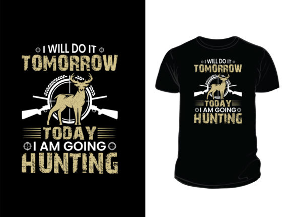 Reviewing the Today I Am Going Hunting T-shirt Design
